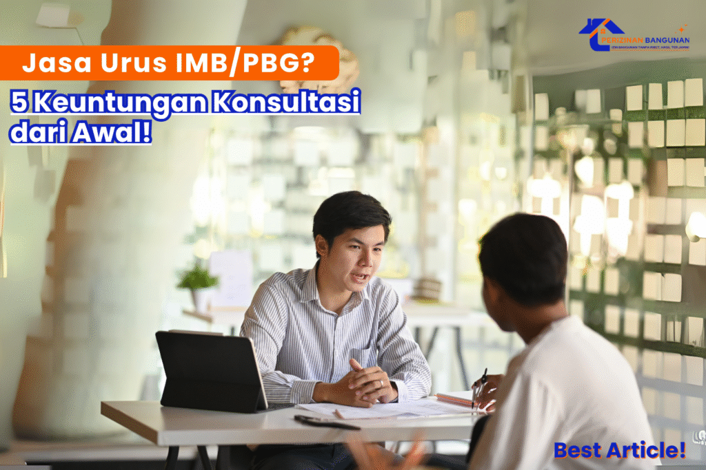 Jasa Urus IMB/PBG Jakarta: 5 Keuntungan Konsultasi dari Awal!