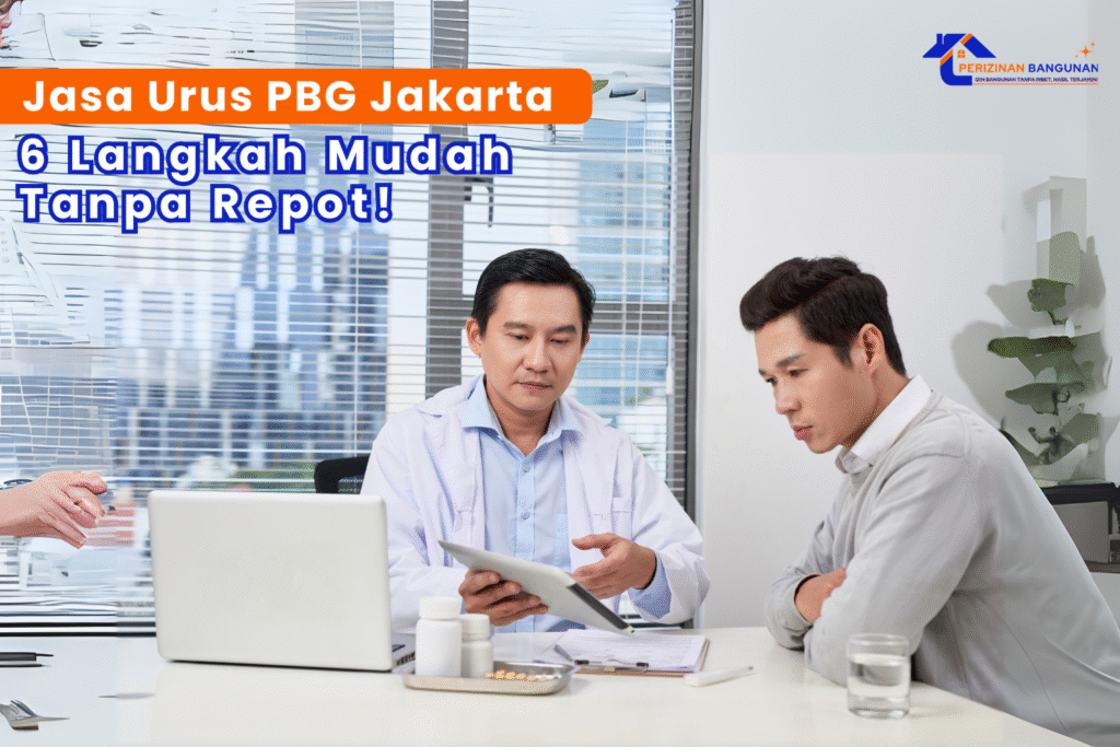 Jasa Urus PBG Jakarta, 6 Langkah Mudah Tanpa Repot!
