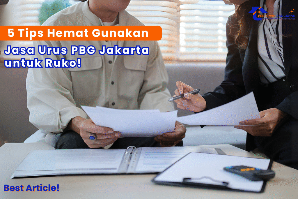 5 Tips Hemat Gunakan Jasa Urus PBG Jakarta untuk Ruko — Best Article!