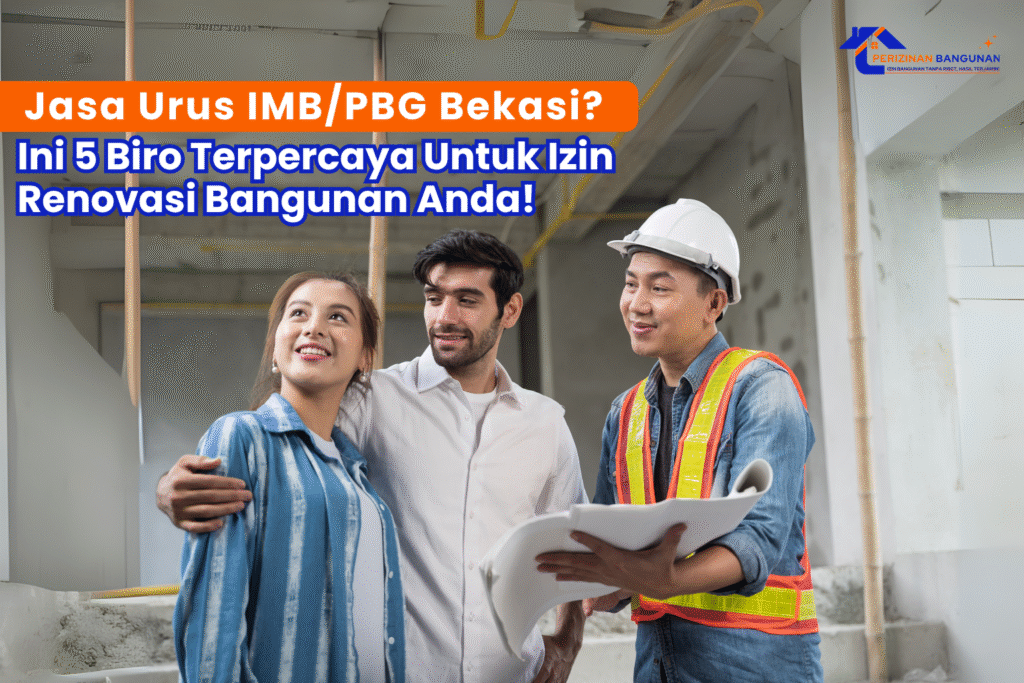 Jasa Urus IMB/PBG Bekasi? Ini 5 Biro Terpercaya Untuk Renovasi Bangunan Anda!