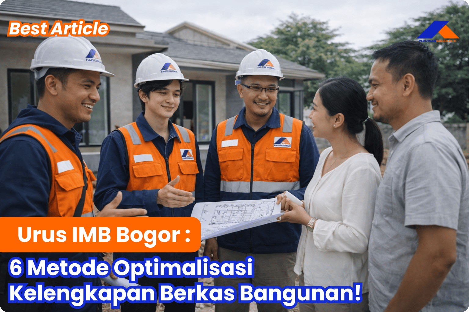 Urus IMB Bogor: 6 Metode Optimalisasi Kelengkapan Berkas Bangunan! Best Article