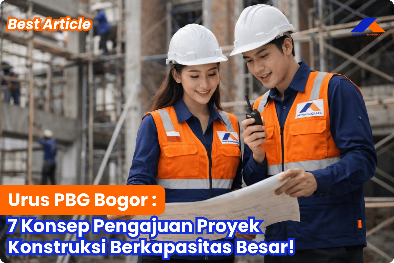 Urus PBG Bogor: 7 Konsep Pengajuan Proyek Konstruksi Berkapasitas Besar! Best Article