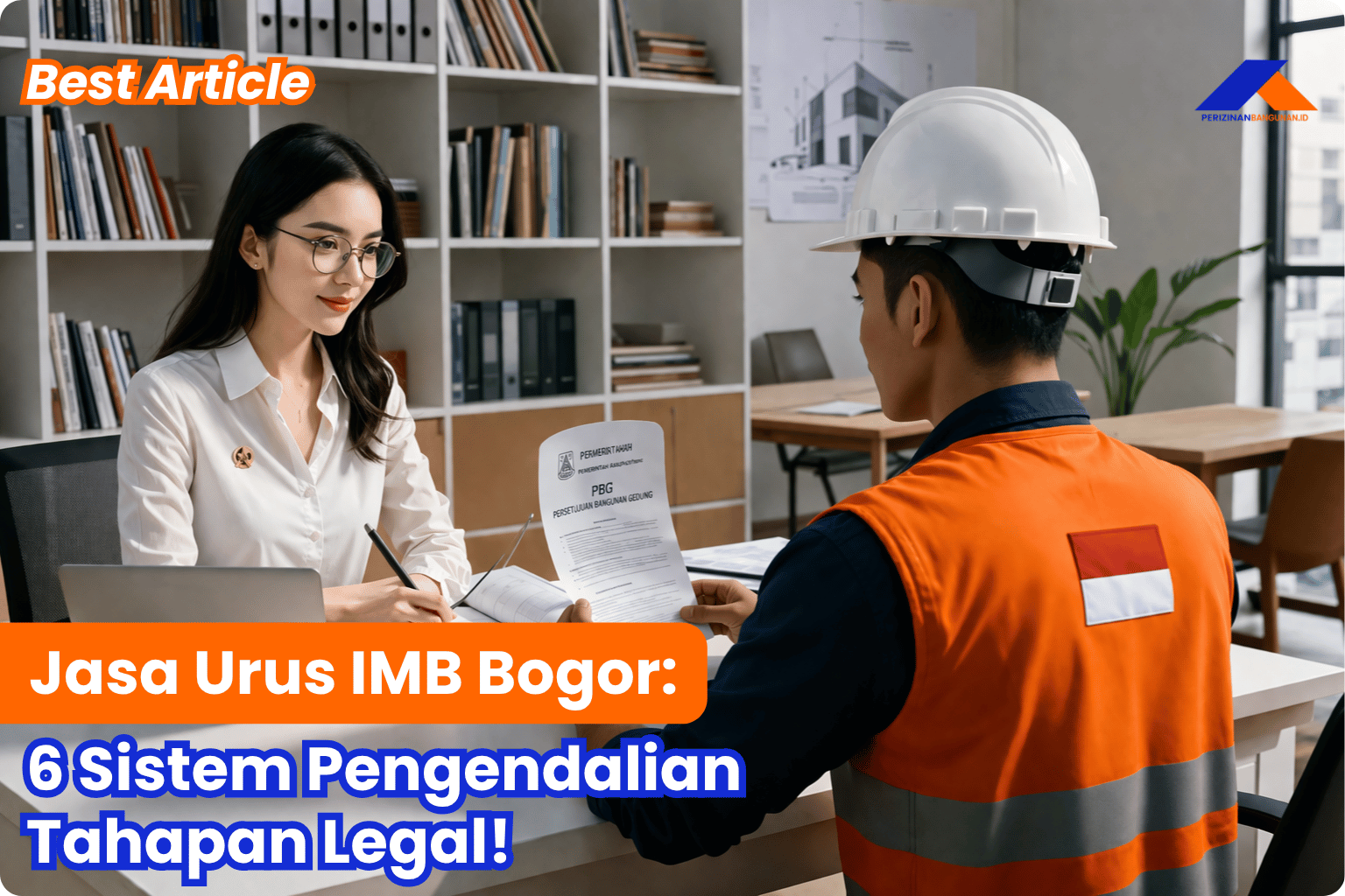 Jasa Urus IMB Bogor: 6 Sistem Pengendalian Tahapan Legal! Best Agency