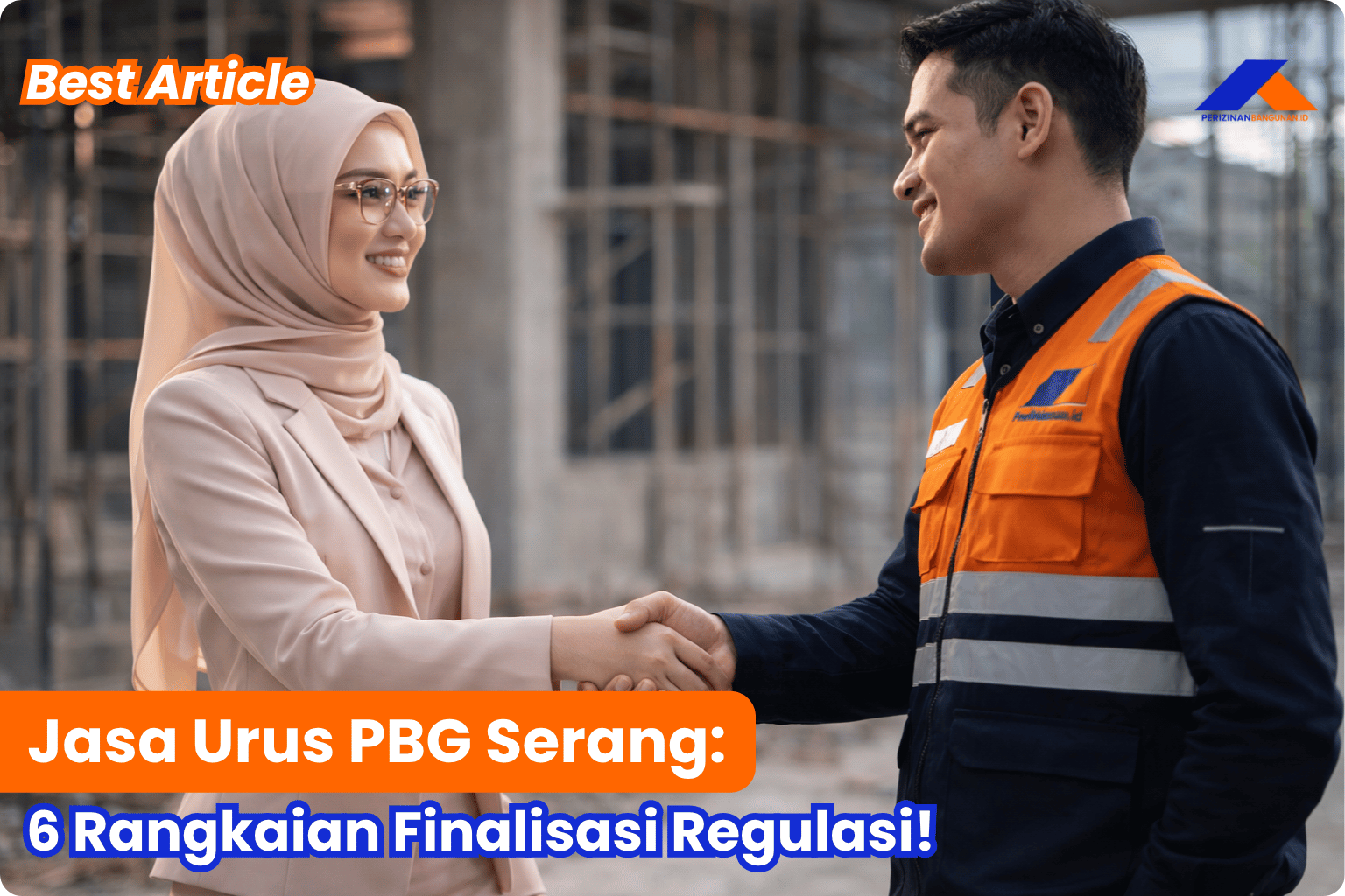 Jasa Urus PBG Serang: 6 Rangkaian Finalisasi Regulasi! Best Agency
