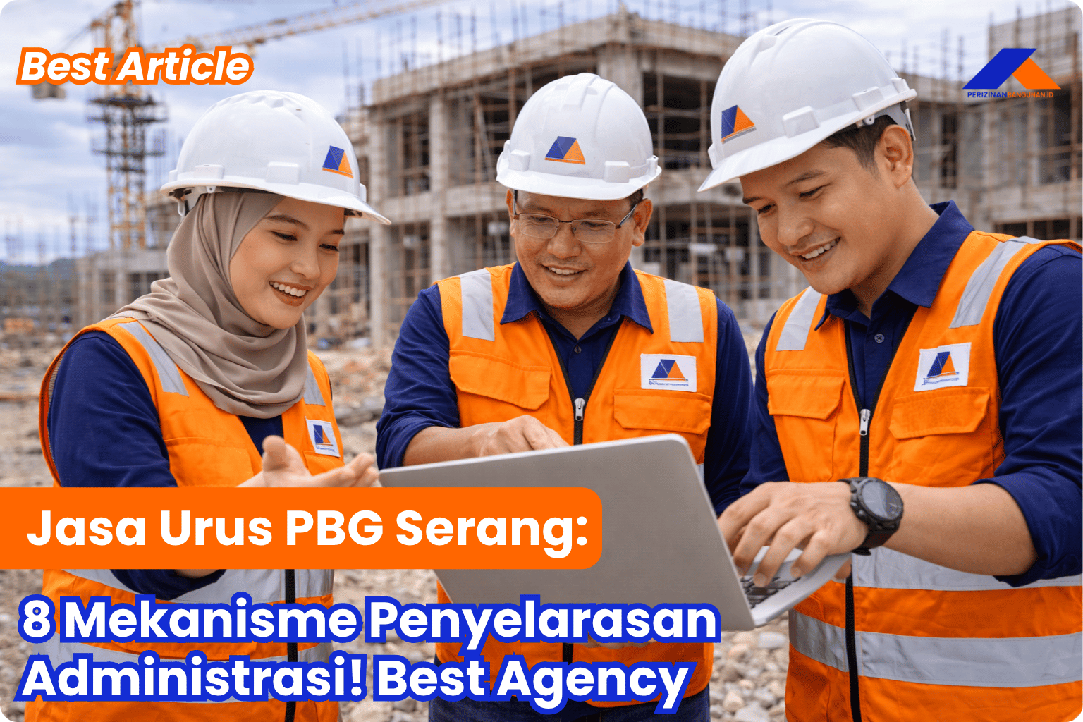 Jasa Urus PBG Serang: 8 Mekanisme Penyelarasan Administrasi! Best Agency
