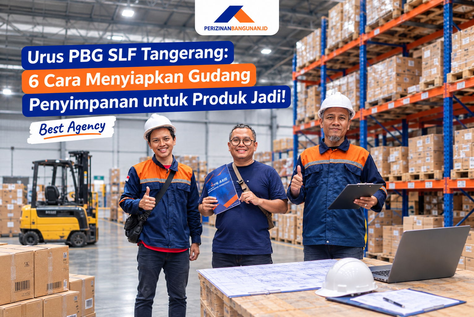Urus PBG SLF Tangerang: 6 Cara Menyiapkan Gudang Penyimpanan untuk Produk Jadi! Best Agency